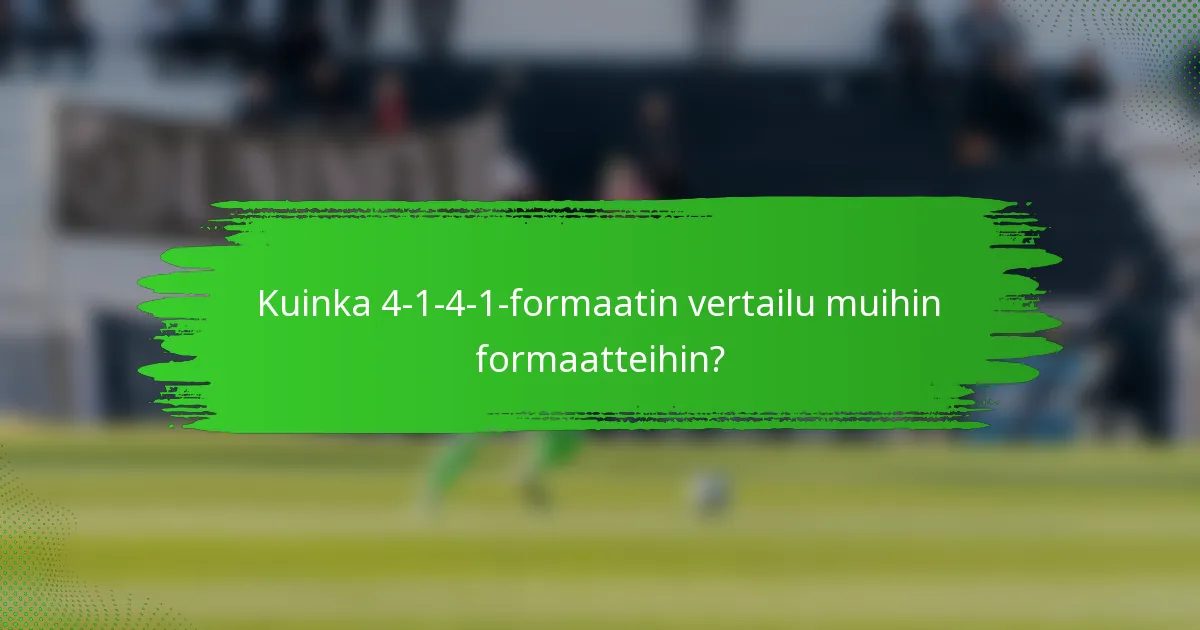 Kuinka 4-1-4-1-formaatin vertailu muihin formaatteihin?