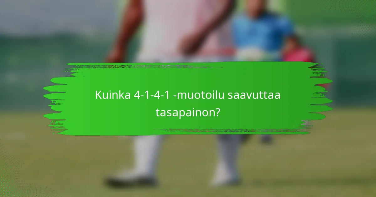 Kuinka 4-1-4-1 -muotoilu saavuttaa tasapainon?
