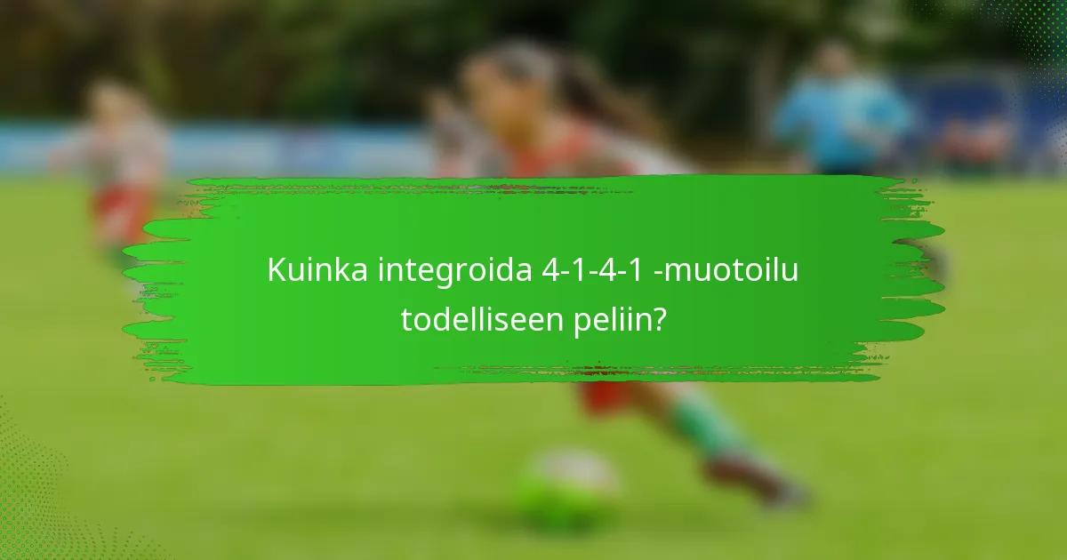 Kuinka integroida 4-1-4-1 -muotoilu todelliseen peliin?