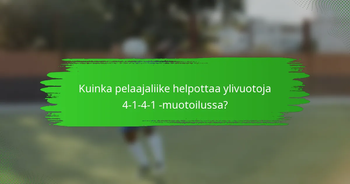 Kuinka pelaajaliike helpottaa ylivuotoja 4-1-4-1 -muotoilussa?