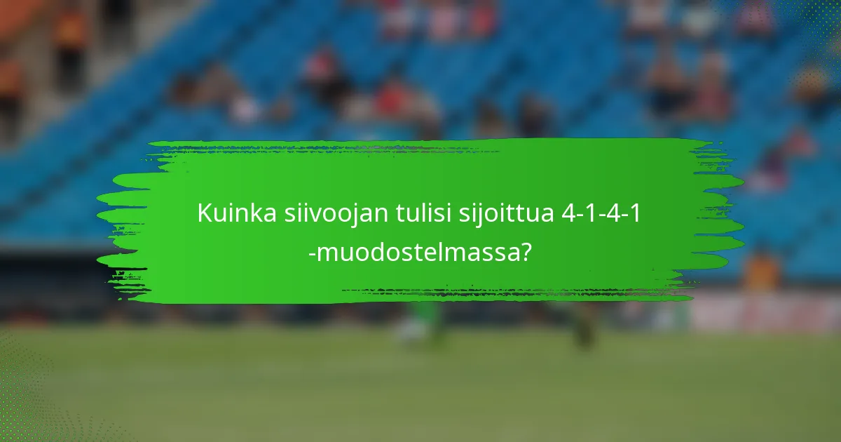 Kuinka siivoojan tulisi sijoittua 4-1-4-1 -muodostelmassa?