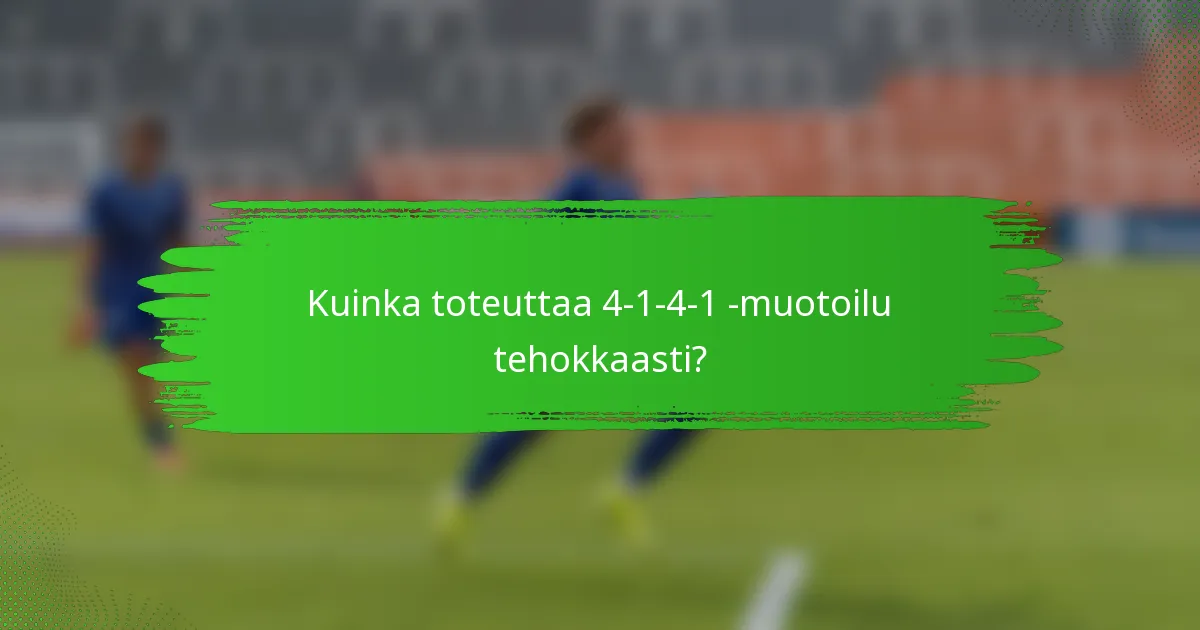 Kuinka toteuttaa 4-1-4-1 -muotoilu tehokkaasti?