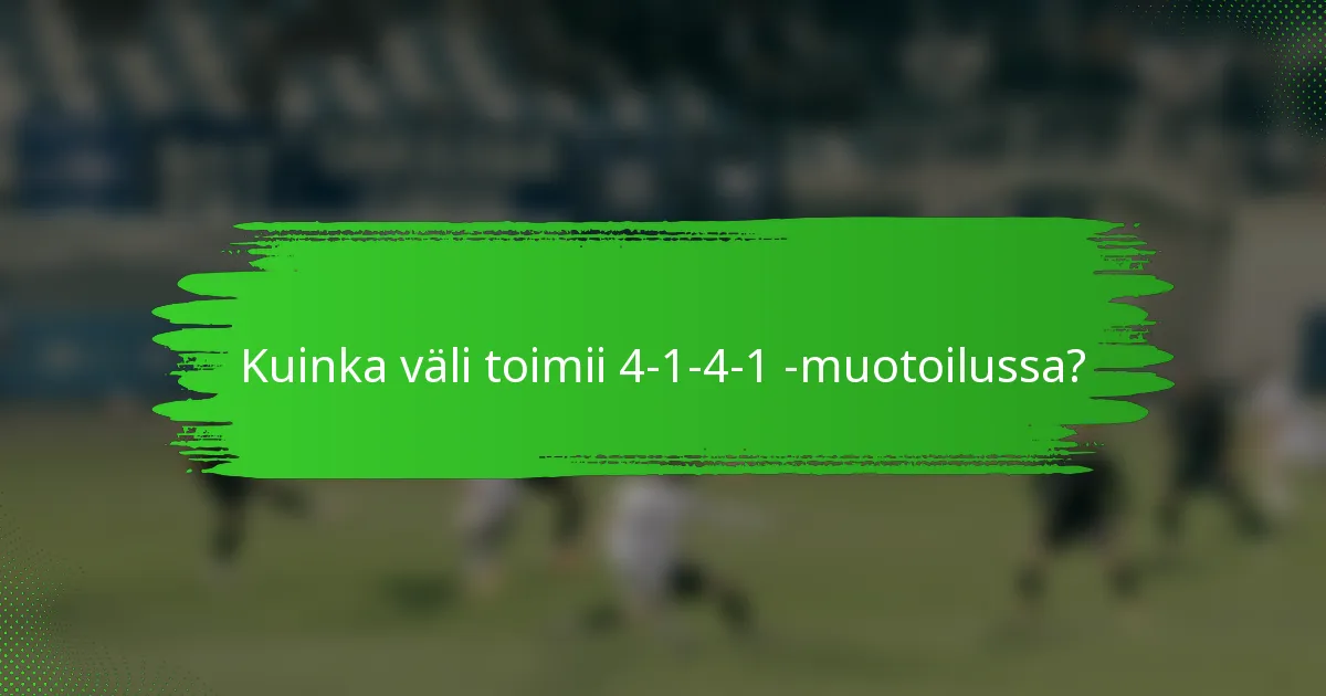 Kuinka väli toimii 4-1-4-1 -muotoilussa?