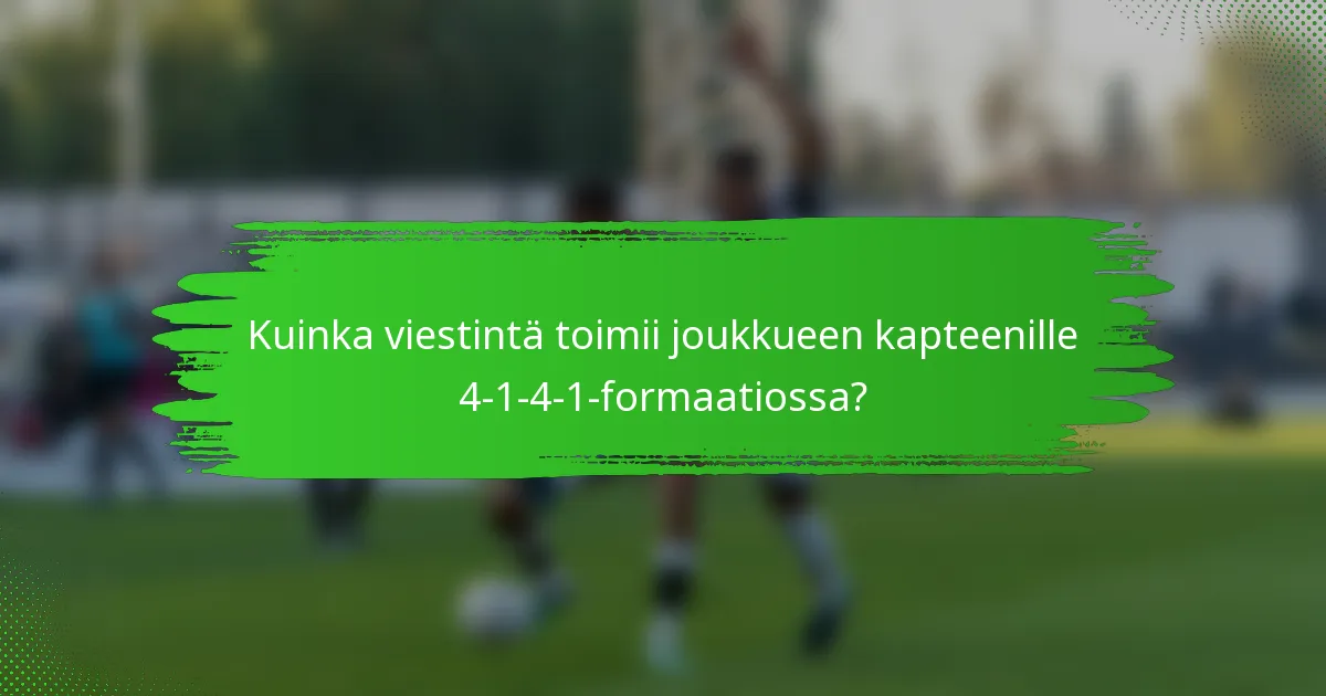 Kuinka viestintä toimii joukkueen kapteenille 4-1-4-1-formaatiossa?