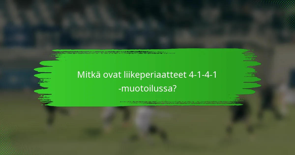 Mitkä ovat liikeperiaatteet 4-1-4-1 -muotoilussa?