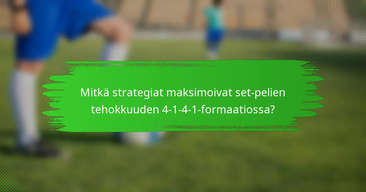 Mitkä strategiat maksimoivat set-pelien tehokkuuden 4-1-4-1-formaatiossa?